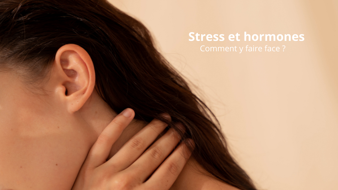 Stress et hormones : comment y faire face et agir naturellement ?