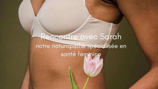 Rencontre avec Sarah Redealli, notre naturopathe spécialisée en santé féminine.